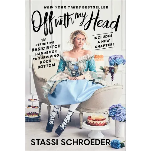 Off with My Head: The Definitive Basic B*tch Handbook to Surviving Rock Bottom