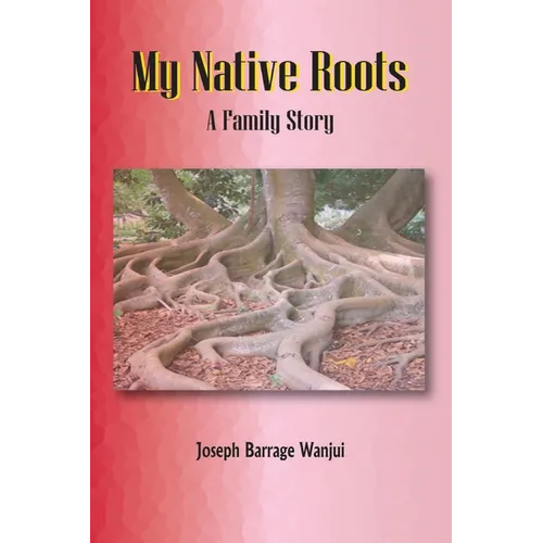 My Native Roots. A Family Story