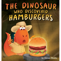 The Dinosaur Who Discovered Hamburgers