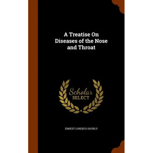 A Treatise On Diseases of the Nose and Throat