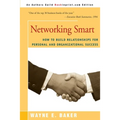 Networking Smart: How to Build Relationships for Personal and Organizational Success