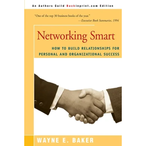 Networking Smart: How to Build Relationships for Personal and Organizational Success