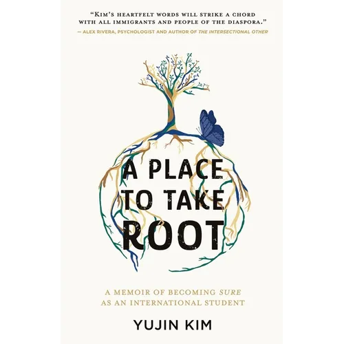A Place to Take Root: A Memoir of Becoming Sure as an International Student