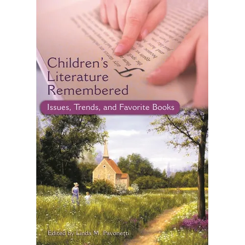 Children's Literature Remembered: Issues, Trends, and Favorite Books