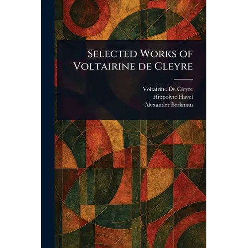 Selected Works of Voltairine De Cleyre