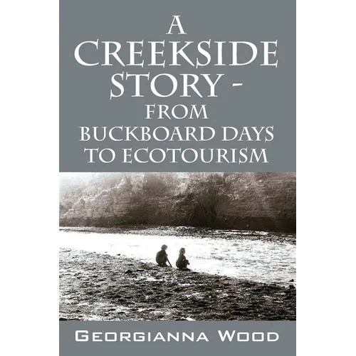 A Creekside Story - From Buckboard Days to Ecotourism