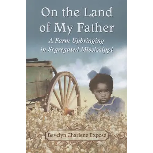 On the Land of My Father: A Farm Upbringing in Segregated Mississippi