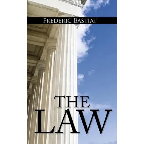 The Law: The Classic Blueprint For A Free Society