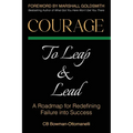 Courage to Leap & Lead: A Roadmap for Redefining Failure Into Success