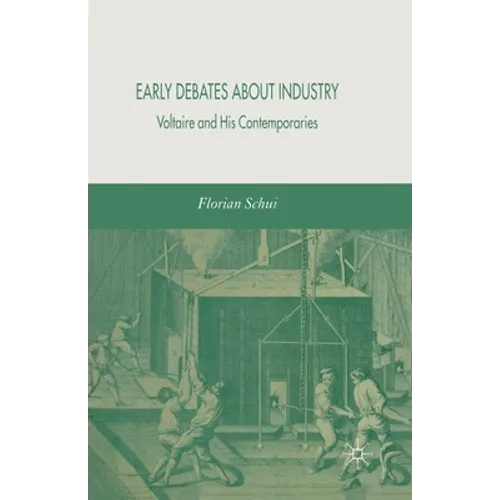 Early Debates about Industry: Voltaire and His Contemporaries
