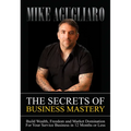 The Secrets of Business Mastery: Build Wealth, Freedom and Market Domination in 12 Months or Less