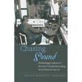 Chasing Sound: Technology, Culture, and the Art of Studio Recording from Edison to the LP