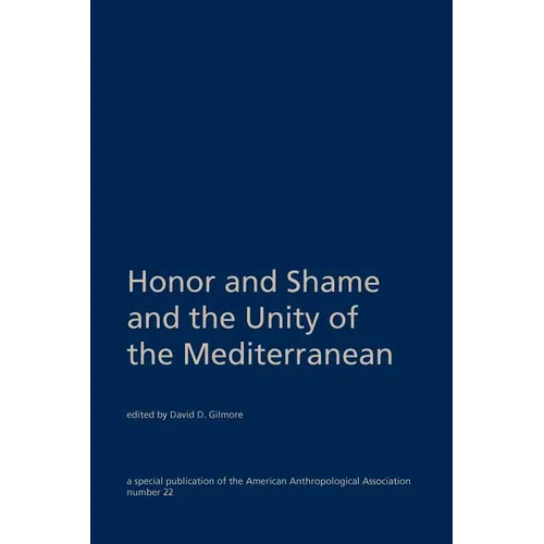 Honor and Shame and the Unity of the Mediterranean