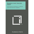 Bamboo and Sailing Ships: The Story of Thomas A. Edison and Fort Myers, Florida