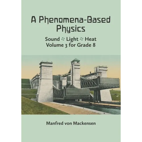 A Phenomena-Based Physics, Volume III: Sound, Light, Heat, Hydraulics, Hydrostatics, Aeromechanics, and Electromagnetism