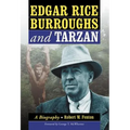 Edgar Rice Burroughs and Tarzan: A Biography of the Author and His Creation