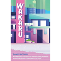 Wakaru: A Foreigner's Guide to Navigating Japanese Workplace and Corporate Culture