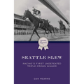 Seattle Slew: Racing's First Undefeated Triple Crown Winner