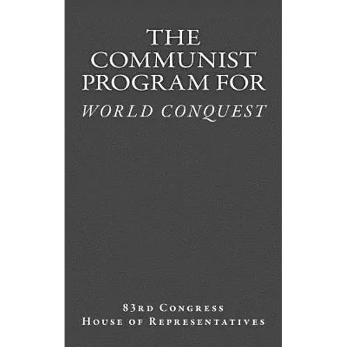 The Communist Program for World Conquest: Testimony of General Albert C. Wedemeyer United States Army