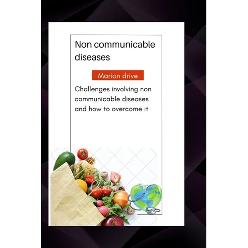 Non communicable diseases: Challenges involving non communicable diseases and how to overcome it