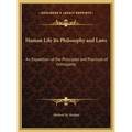 Human Life Its Philosophy and Laws: An Exposition of the Principles and Practices of Orthopathy