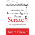 Starting an Insurance Agency From Scratch: How I Went From High School Dropout To Running A Million Dollar Agency In One Year