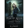 Cin d'Rella and the Lonely Tower: Circle of the Rose Chronicles, Book 3