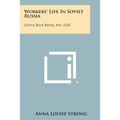 Workers' Life In Soviet Russia: Little Blue Book, No. 1235