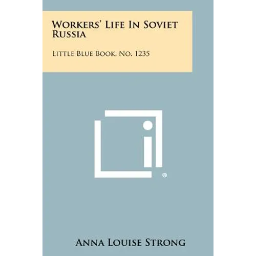 Workers' Life In Soviet Russia: Little Blue Book, No. 1235