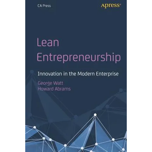 Lean Entrepreneurship: Innovation in the Modern Enterprise