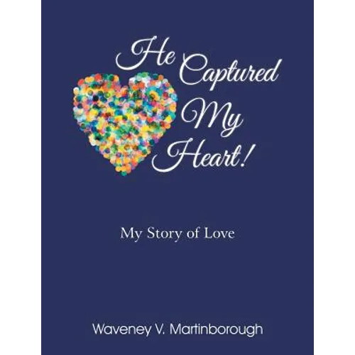 He Captured My Heart! My Story of Love