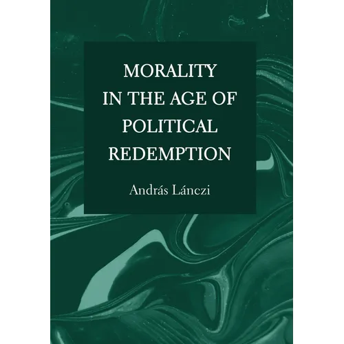 Morality in the Age of Political Redemption