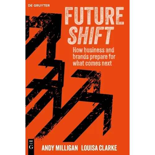 Futureshift: How Business and Brands Prepare for What Comes Next