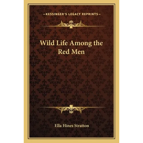 Wild Life Among the Red Men