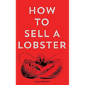 How To Sell A Lobster 2nd Edition