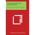 The Rover Boys On Land And Sea: Or The Crusoes Of Seven Islands
