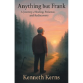 Anything but Frank: A Journey of Healing, Patience, and Rediscovery