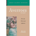 Averroes: His Life, Works and Influence