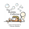 The Bubble Collector: Poems and Drawings by Vikram Madan