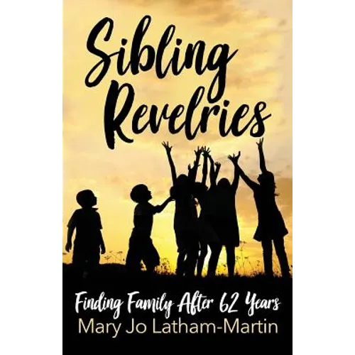 Sibling Revelries: Finding Family After 62 Years