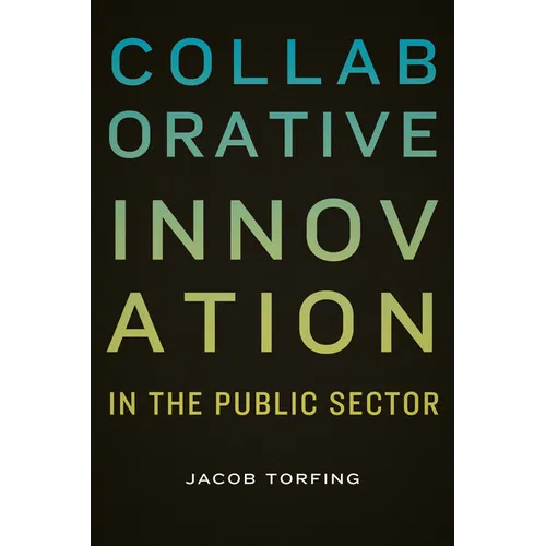 Collaborative Innovation in the Public Sector