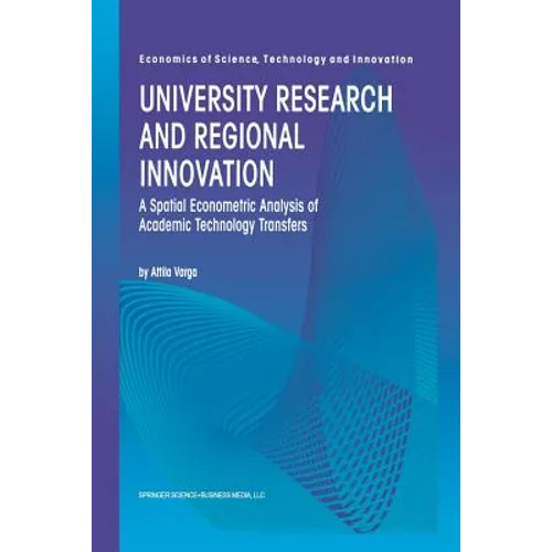 University Research and Regional Innovation: A Spatial Econometric Analysis of Academic Technology Transfers