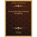 True and False Paths in Spiritual Investigation