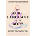 The Secret Language of the Body: Regulate Your Nervous System, Heal Your Body, Free Your Mind