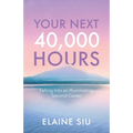 Your Next 40,000 Hours: Falling Into an Illuminating Second Career