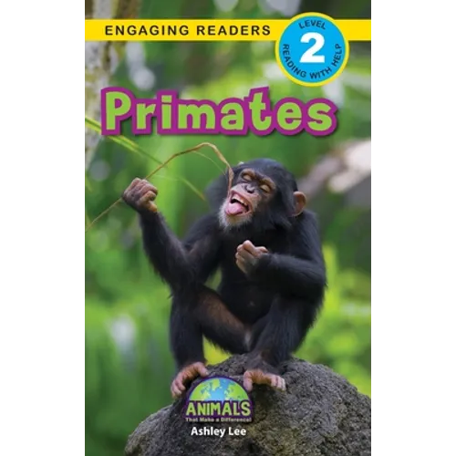 Primates: Animals That Make a Difference! (Engaging Readers, Level 2)
