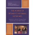 The Power of Women's Informal Networks: Lessons in Social Change from South Asia and West Africa
