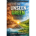 The Unseen Green: Debunking Climate Myths, Debating Rising CO2, Defining Eco-Solutions