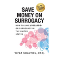 Save Money on Surrogacy: How to Save $100,000+ on Surrogacy in the United States
