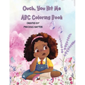 Ouch, You Hit Me: ABC Coloring Book